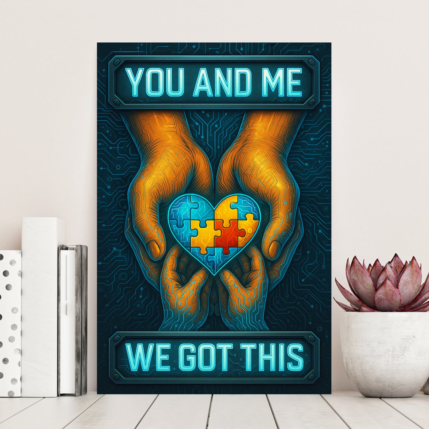 Autism Awareness Poster : YOU AND ME - WE GOT THIS
