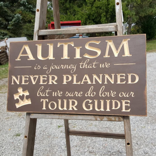 Autism Wooden Sign - "Autism, Is a Journey That We Never Planned, But We Sure Do Love Our Tour Guide"
