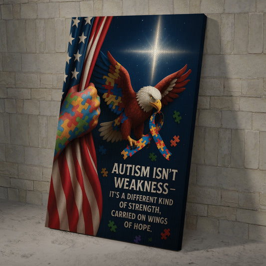 Autism Awareness  Canvas/Poster : Autism isn’t weakness – it’s a different kind of strength, carried on wings of hope.