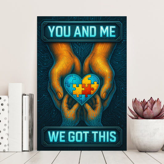 Autism Awareness Poster : YOU AND ME - WE GOT THIS