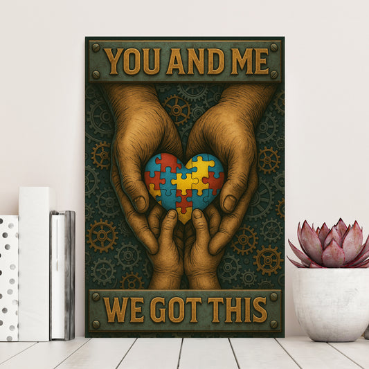 Autism Awareness Poster : YOU AND ME - WE GOT THIS