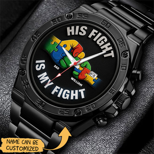 Autism Stainless Steel Watch : His Fight Is My Fight