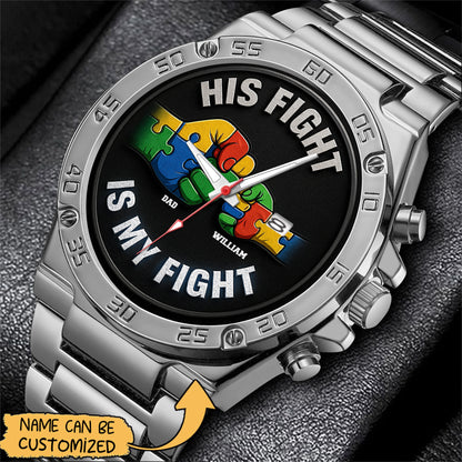 Autism Stainless Steel Watch : His Fight Is My Fight