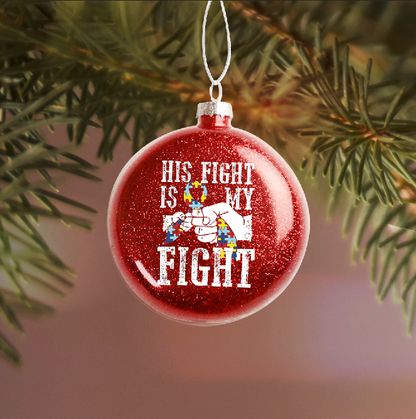 His Fight Is My Fight Glitter Plastic Ornament Autism