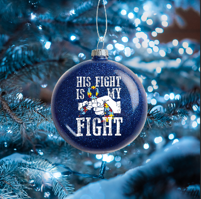 His Fight Is My Fight Glitter Plastic Ornament Autism