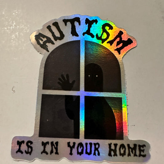 Autism Holographic Sticker : Autism  Is In Your Home